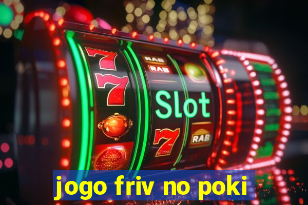 jogo friv no poki